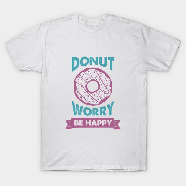 Hand Drawn Donut. Donut Worry, Be Happy. Funny Quote T-Shirt by SlothAstronaut
